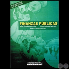 FINANZAS PÚBLICAS - Edición 2015 - Autores: LUIS FERNANDO SOSA CENTURIÓN; WALTER ZALAZAR MARCHUK; MARCO CABALLERO GIRET - Año 2015